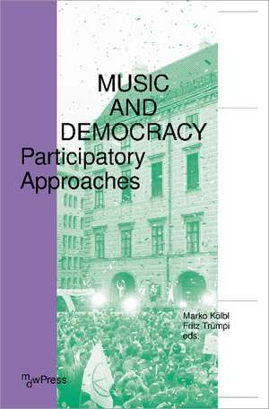 Music and Democracy: Participatory Approaches de Marko Klbl