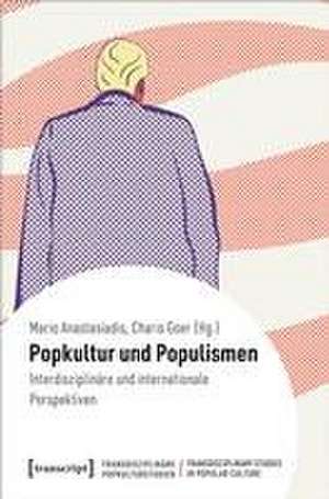 Popkultur und Populismen de Mario Anastasiadis