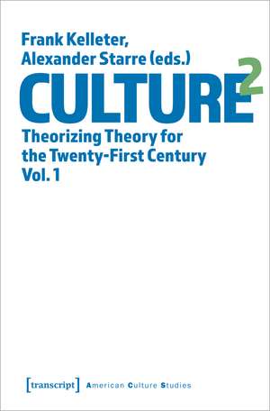 Culture^2: Theorizing Theory for the Twenty-First Century, Vol. 1 de Frank Kelleter