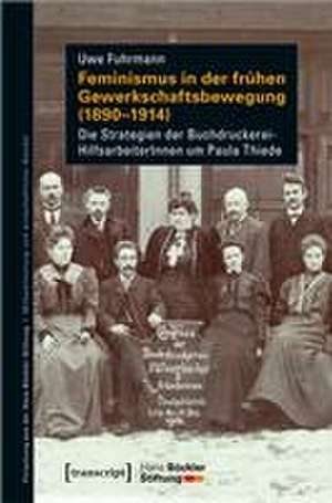 Feminismus in der frühen Gewerkschaftsbewegung (1890-1914) de Uwe Fuhrmann