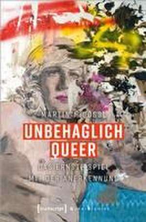 Unbehaglich Queer de Martin J. Gössl