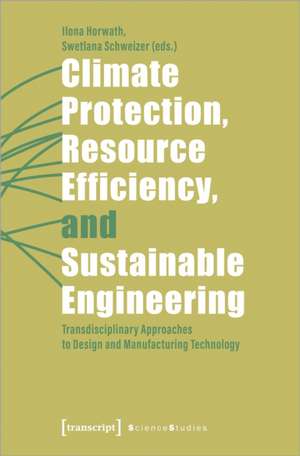 Climate Protection, Resource Efficiency, and Sustainable Engineering de Ilona Horwath