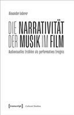 Die Narrativität der Musik im Film de Alexander Lederer