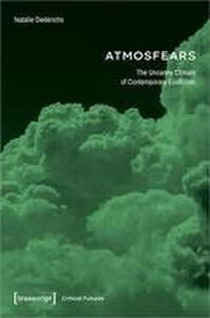 Atmosfears: The Uncanny Climate of Contemporary Ecofiction de Natalie Dederichs