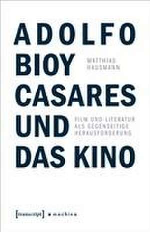 Adolfo Bioy Casares und das Kino de Matthias Hausmann