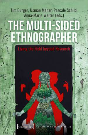 The Multi-Sided Ethnographer: Living the Field beyond Research de Tim Burger