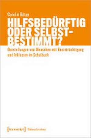 Hilfsbedürftig oder selbstbestimmt? de Carolin Bätge