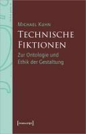 Technische Fiktionen de Michael Kuhn