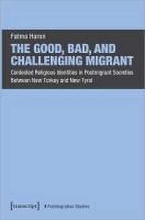 The Good, Bad, and Challenging Migrant de Fatma Haron