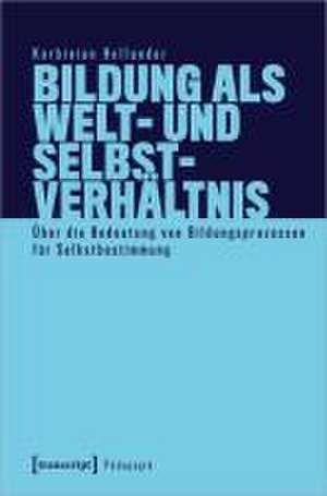 Bildung als Welt- und Selbstverhältnis de Korbinian Hollunder