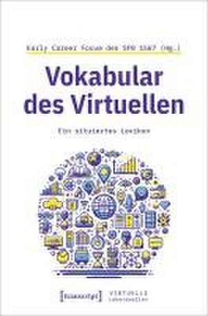 Vokabular des Virtuellen de Early Career Forum des SFB 1567