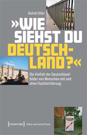 'Wie siehst Du Deutschland?' de Astrid Utler