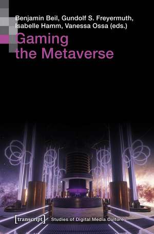 Gaming the Metaverse de Benjamin Beil