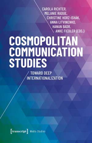 Cosmopolitan Communication Studies: Toward Deep Internationalization de Carola Richter