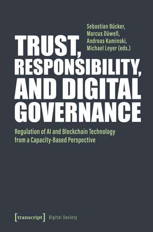 Trust, Responsibility, and Digital Governance: Regulation of AI and Blockchain Technology from a Capacity-Based Perspective de Sebastian Bücker