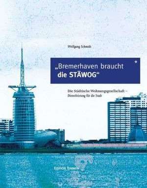 Bremerhaven braucht die STÄWOG de Wolfgang Schmidt