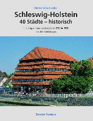 Schleswig-Holstein 40 Städte - historisch de Werner Scharnweber