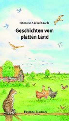 Geschichten vom platten Land de Renate Kiekebusch