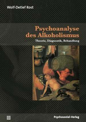 Psychoanalyse des Alkoholismus de Wolf-Detlef Rost