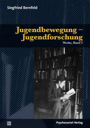 Werke 02. Jugendbewegung - Jugendforschung de Siegfried Bernfeld