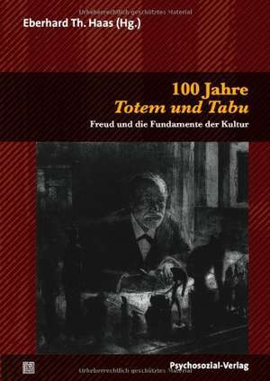 100 Jahre Totem und Tabu de Eberhard Th. Haas