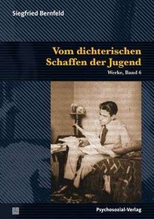 Vom dichterischen Schaffen der Jugend de Siegfried Bernfeld