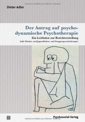 Der Antrag auf psychodynamische Psychotherapie de Dieter Adler