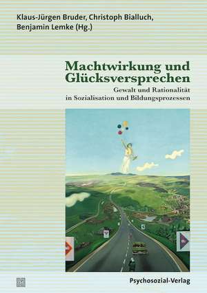 Machtwirkung und Glücksversprechen de Klaus-Jürgen Bruder