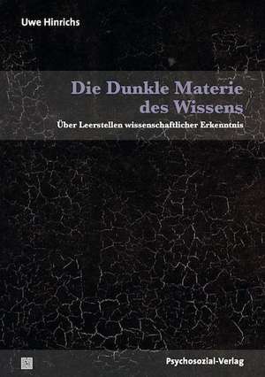 Die Dunkle Materie des Wissens de Uwe Hinrichs