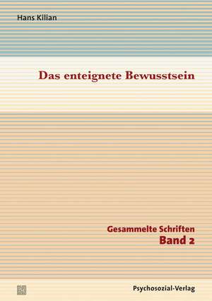 Das enteignete Bewusstsein de Hans Kilian