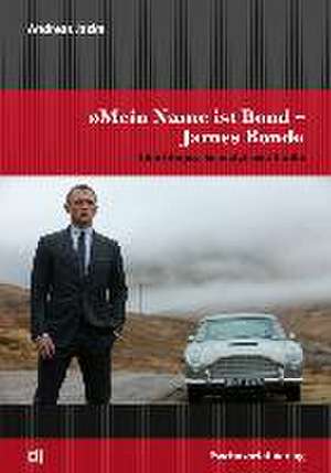 »Mein Name ist Bond - James Bond« de Andreas Jacke