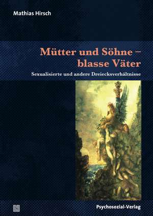 Mütter und Söhne - blasse Väter de Mathias Hirsch