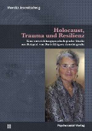 Holocaust, Trauma und Resilienz de Monika Jesenitschnig