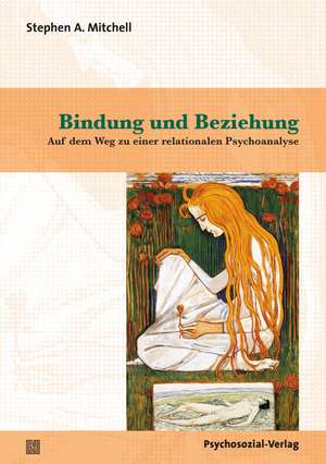 Bindung und Beziehung de Stephen A. Mitchell