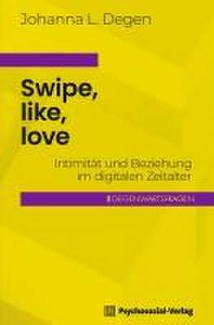 Swipe, like, love de Johanna L. Degen