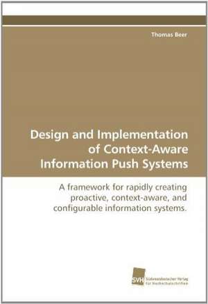 Design and Implementation of Context-Aware Information Push Systems de Thomas Beer