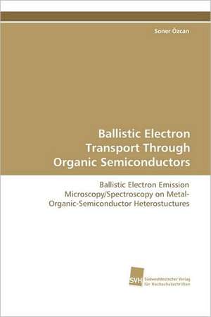 Ballistic Electron Transport Through Organic Semiconductors de Soner Özcan