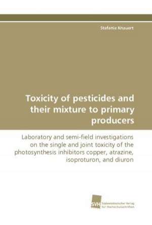 Toxicity of Pesticides and Their Mixture to Primary Producers: The Great European Emigration de Stefanie Knauert