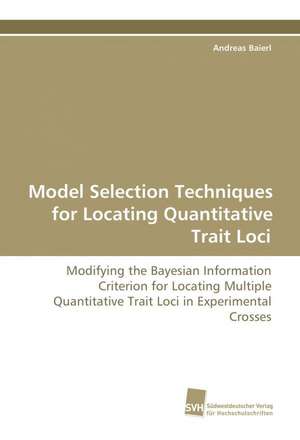 Model Selection Techniques for Locating Quantitative Trait Loci de Andreas Baierl