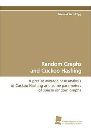 Random Graphs and Cuckoo Hashing de Reinhard Kutzelnigg