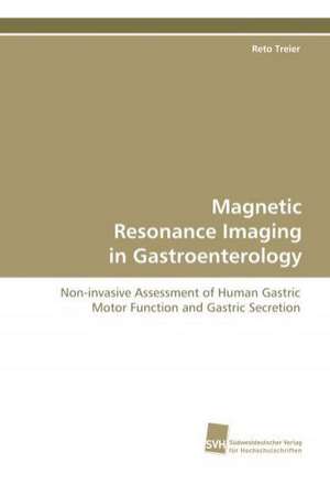 Magnetic Resonance Imaging in Gastroenterology de Reto Treier