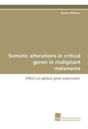 Somatic Alterations in Critical Genes in Malignant Melanoma: Insights from Cern Physicists de Sandra Blöthner