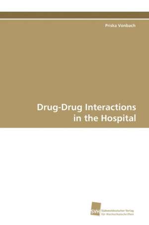 Drug-Drug Interactions in the Hospital de Priska Vonbach