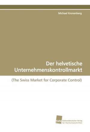 Der helvetische Unternehmenskontrollmarkt de Michael Kronenberg