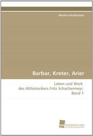 Barbar, Kreter, Arier de Martina Pesditschek