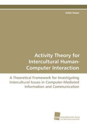 Activity Theory for Intercultural Human-Computer Interaction de Edith Maier