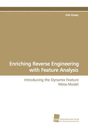 Enriching Reverse Engineering with Feature Analysis de Orla Greevy