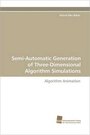 Semi-Automatic Generation of Three-Dimensional Algorithm Simulations de Ashraf Abu Baker