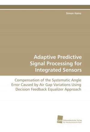 Adaptive Predictive Signal Processing for Integrated Sensors de Simon Hainz