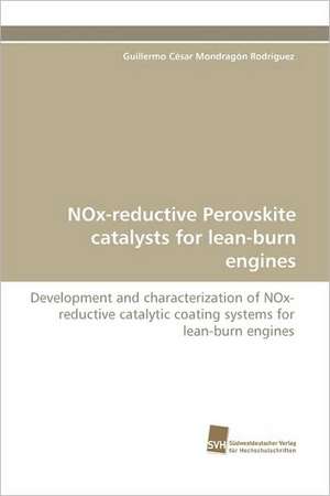 Nox-Reductive Perovskite Catalysts for Lean-Burn Engines: Belastungen Und Angehorigengruppen de Guillermo César Mondragón Rodríguez